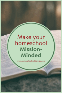 How to have a mission minded homeschool
