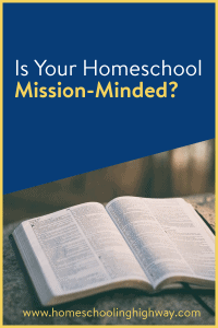 How to have a mission-minded homeschool