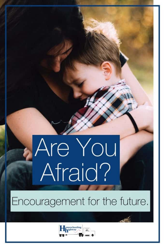 Encouragement for the future for moms who are afraid.