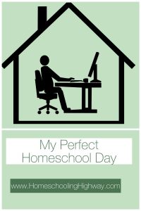 My Perfect Homeschool Day