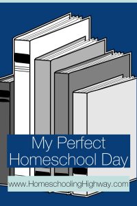 My Perfect Homeschool Day