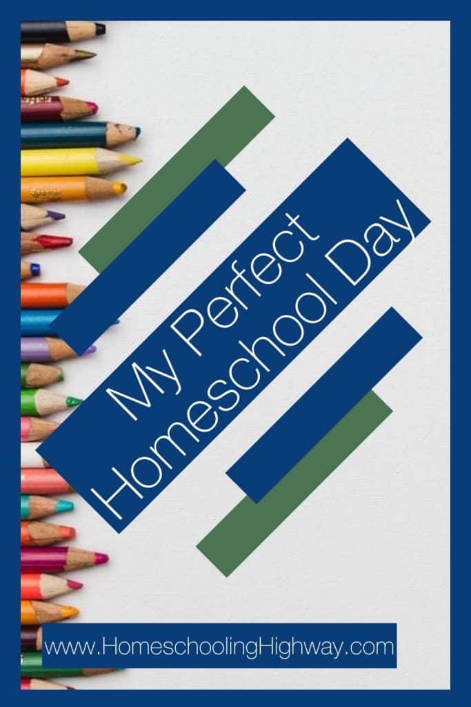 My Perfect Homeschool Day