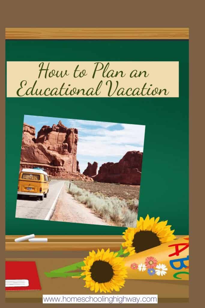 How to plan an educational vacation.