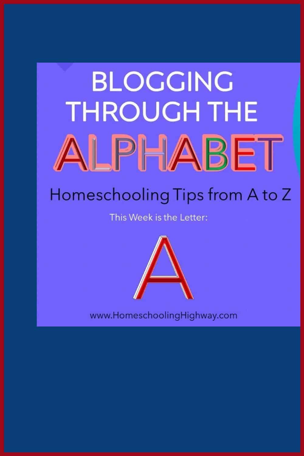 Homeschooling Tips from A to Z for 2022: The Letter A - Homeschooling ...