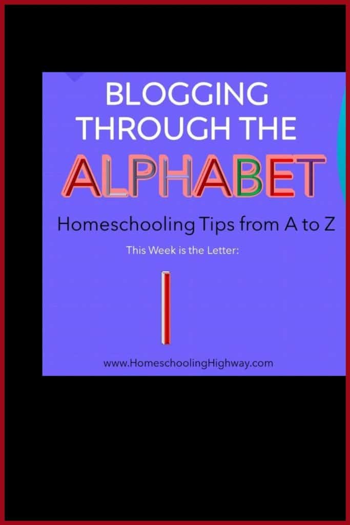 Homeschooling tips that begin with the letter I