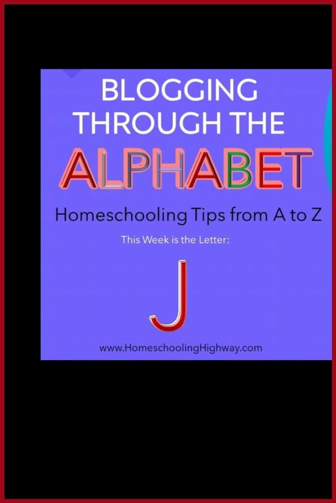 Homeschool Tips that Begin with the Letter J