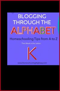 Homeschooling tips that start with the letter K