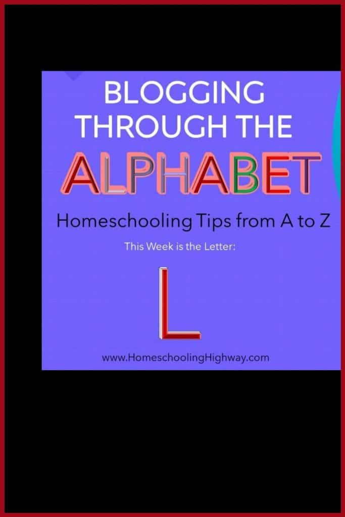 Homeschooling tips that begin with the letter L