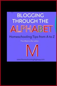 Homeschooling tips that begin with the letter M