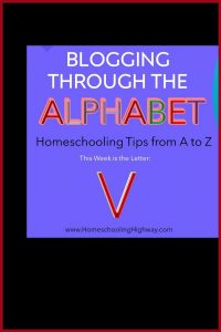 Homeschooler tips that start with the letter V