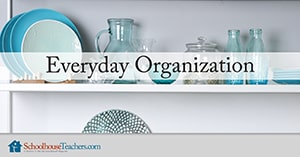 Everyday Organization help from SchoolhouseTeachers.com