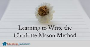 Learning to Write with the Charlotte Mason Method