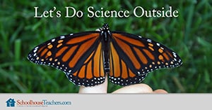 Let's do science outside. from SchoolhouseTeachers.com