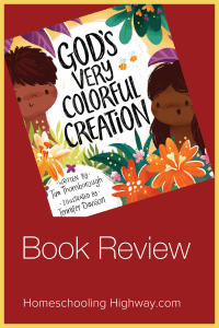 God's Very Colorful Creation by Tim Thornborough Book Review by Homeschooling Highway