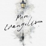 A Book Review of Mere Evangelism: 10 Insights from C.S. Lewis to Help You Share Your Faith