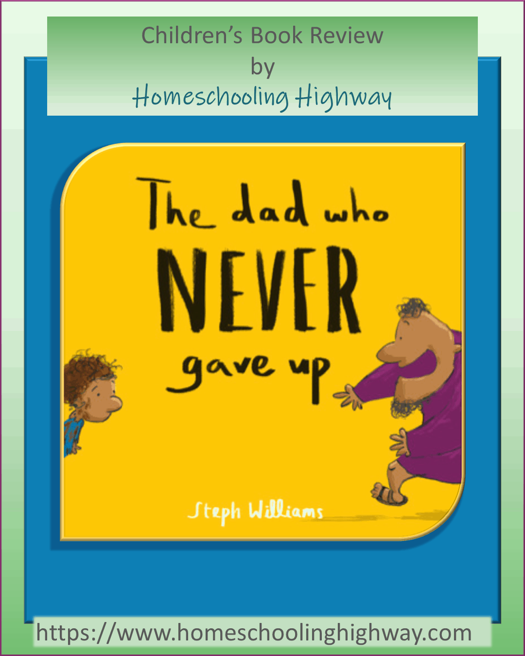 The Dad Who Never Gave Up: A Children's Book Review by Homeschooling Highway