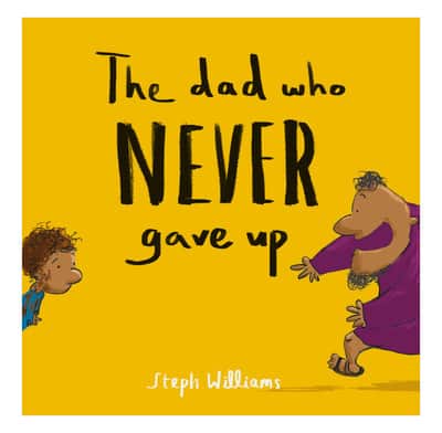 "The Dad Who Never Gave Up" by Steph Williams. This book review written by HomeschoolingHighway.com