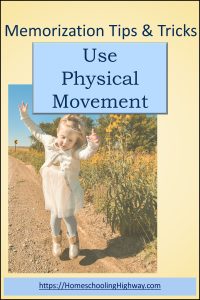 Memorization tips and tricks. Physical Movement. From HomeschoolingHighway.com