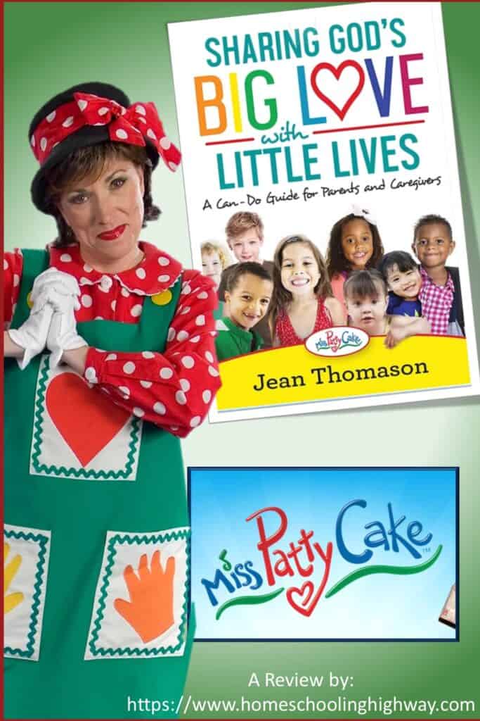 Jean Thomason, AKA Miss PattyCake is the author of Sharing God's Big Love with Little Lives. Book review done by Homeschooling Highway
