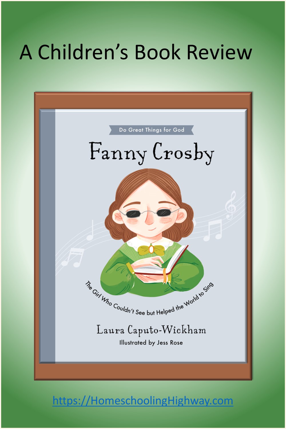 Fanny Crosby: The Girl Who Couldn't See but Helped the World to Sing. Reviewed by Homeschooling Highway