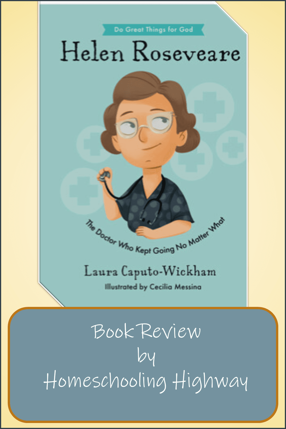 Cover Image of Laura Caputo-Wickham's book. Helen Roseveare: The Doctor Who Kept Going No Matter What. Book Reviewed by Homeschooling Highway