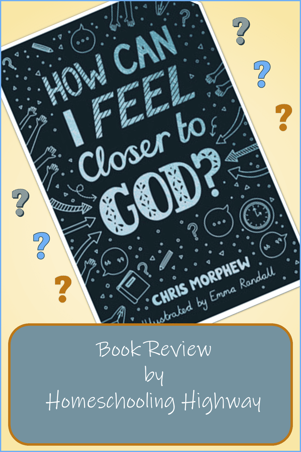 Post Image for Chris Morphew's book How Can I Feel Closer to God? Book review by Homeschooling Highway
