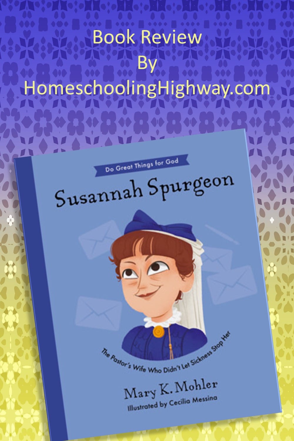 Susannah Spurgeon written by Mary K. Mohler. Book reviewed by Homeschooling Highway