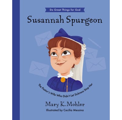 Susannah Spurgeon. Written by Mary K. Mohler. Book reviewed by Homeschooling Highway