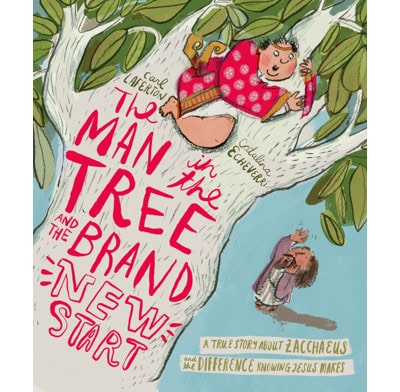 The Man in the Tree and the Brand New Start by Carl Laferton Book reviewed by Homeschooling Highway