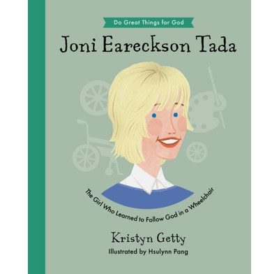 Joni Eareckson Tada. The Girl Who Longed to Follow God in a Wheelchair. Written by Kristyn Getty. Book Review by HomeschoolingHighway.com