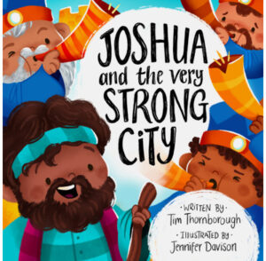 Joshua and the Very Strong City written by Tim Thornborough. Book reviewed by HomeschoolingHighway.com