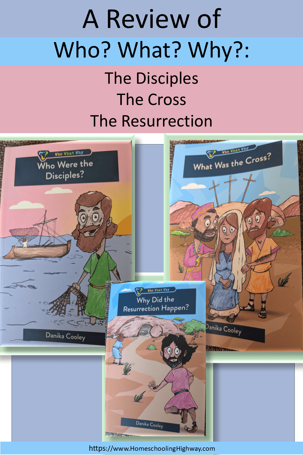 Who What Why Resurrection Series. Written by Danika Cooley. Reviewed by HomeschoolingHighway.com